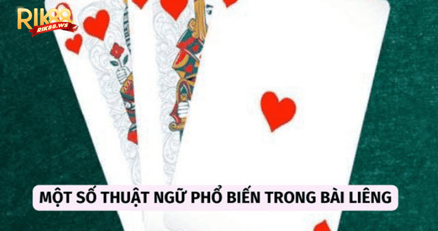 Cách chơi Liêng Rik88 từ A - Z cho tân thủ 4 Thuật ngữ bài Liêng